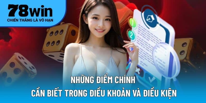 Những điểm chính cần biết trong điều khoản và điều kiện