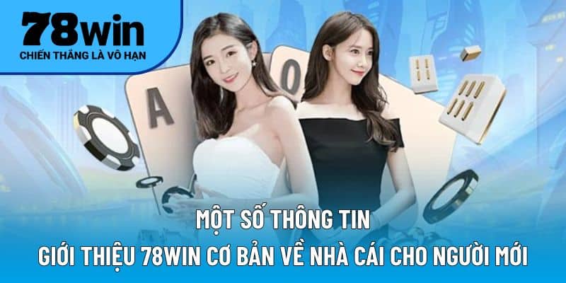 Một số thông tin giới thiệu 78WIN cơ bản về nhà cái cho người mới